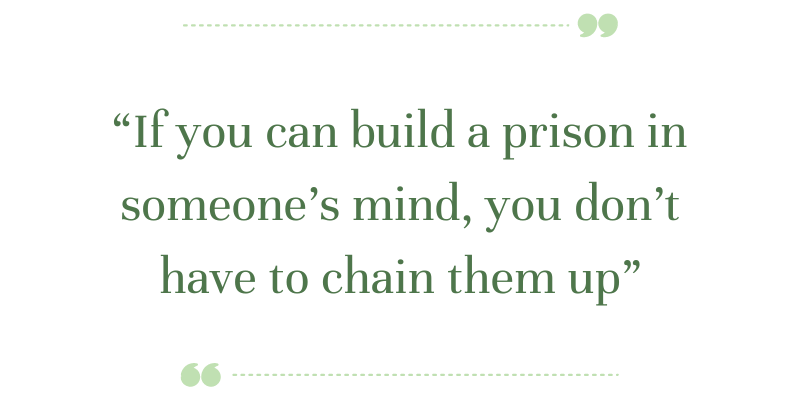 Green text says: "If you can build a prison in someone's mind, you don't have to chain them up"
